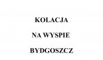 EVENT KOLACJA NA WYSPIE  BYDGOSZCZ 12.08.2017